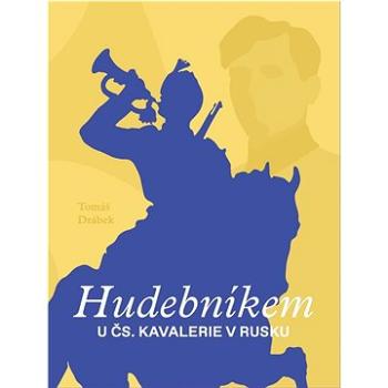 Hudebníkem u ČS. kavalerie v Rusku  (978-80-278-0067-4)