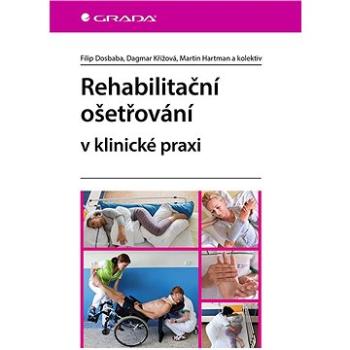 Rehabilitační ošetřování v klinické praxi (978-80-271-1050-6)