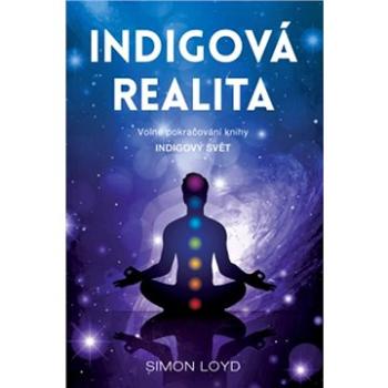 Indigová realita: Volné pokračování knihy Indigový svět (978-80-7554-271-7)