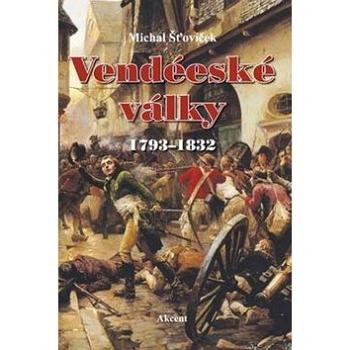 Vendéeské války: 1793-1832 (978-80-7268-945-3)