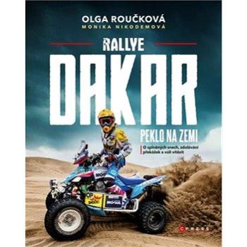 Rallye Dakar Peklo na zemi: O splněných snech, zdolávání překážek a vůli vítězit (978-80-264-2555-7)