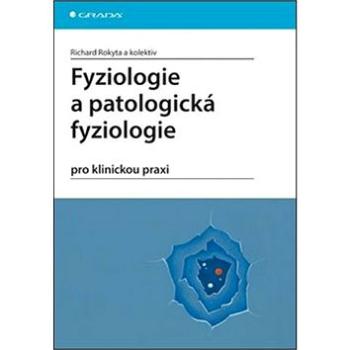 Fyziologie a patologická fyziologie: pro klinickou praxi (978-80-247-4867-2)