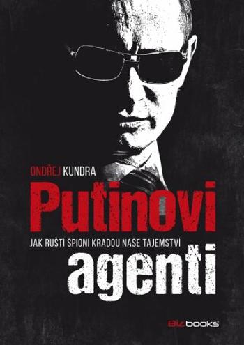 Putinovi agenti - Ondřej Kundra - e-kniha