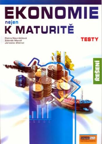 Ekonomie nejen k maturitě - Testy/řešení - Petra Navrátilová