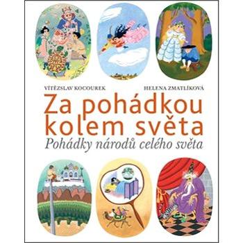 Za pohádkou kolem světa: Pohádky národů celého světa (978-80-7483-024-2)