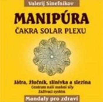 Manipúra - Čakra solar plexu - Valerij Sineľnikov