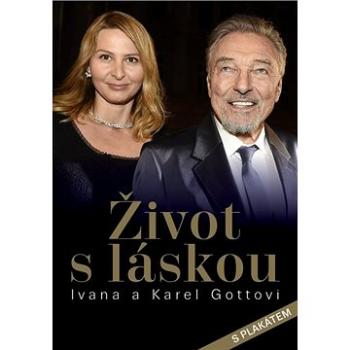 Život s láskou Ivana a Karel Gottovi: Ivana a Karel Gottovi (978-80-87685-93-8)