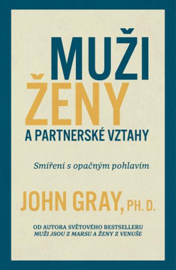 Muži, ženy a partnerské vztahy - John Gray - e-kniha