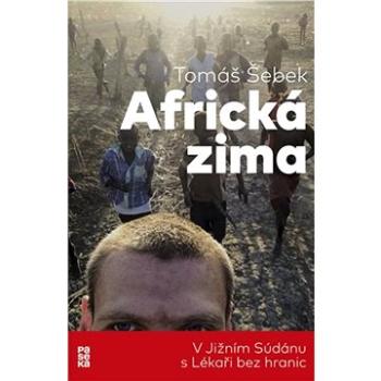 Africká zima: V Jižním Súdánu s Lékaři bez hranic (9788074328633)