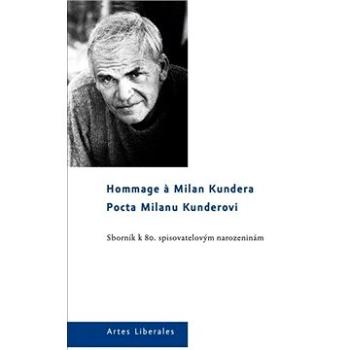 Pocta Milanu Kunderovi. Sborník k 80. spisovatelovým narozeninám (978-80-254-5340-7)