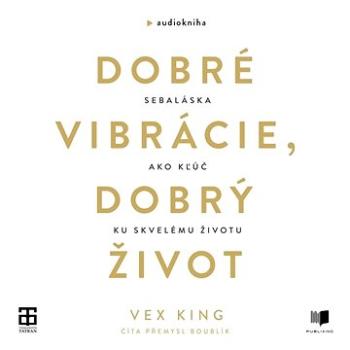 Dobré vibrácie, dobrý život ()