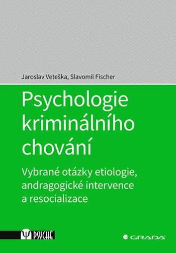 Psychologie kriminálního chování - Veteška Jaroslav