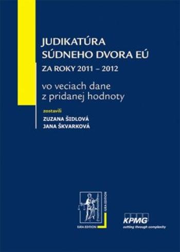Judikatúra Súdneho dvora EÚ za roky 2011 – 2012 - Zuzana Šidlová, Jana Škvarková