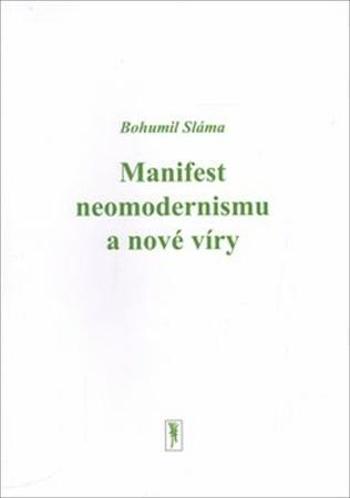 Manifest neomodernismu a nové víry - Sláma Bohumil