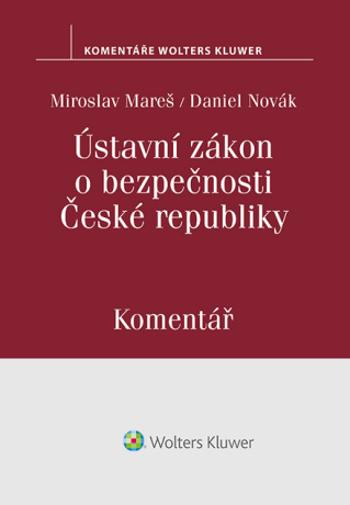 Ústavní zákon o bezpečnosti České republiky (110/1998 Sb.). Komentář - Miroslav Mareš, Daniel Novák - e-kniha