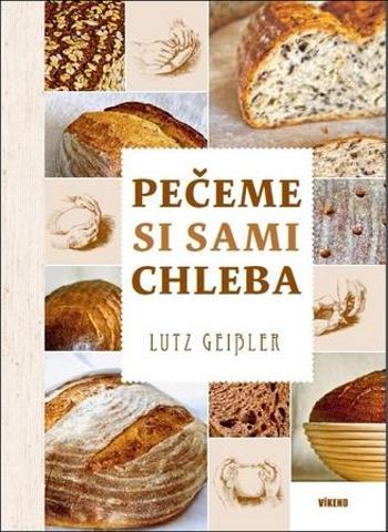 Pečeme si sami chleba - Geisler Lutz