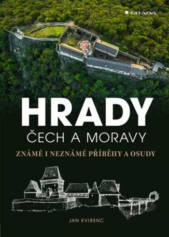 Hrady Čech a Moravy - Známé i neznámé příběhy a osudy - Jobe Makar, Jan Kvirenc