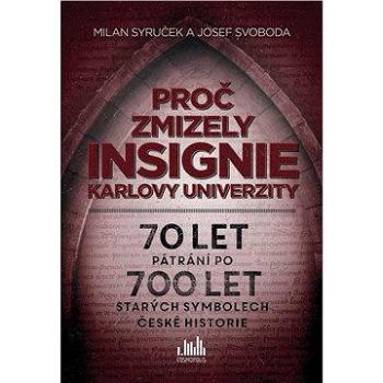 Proč zmizely insignie Karlovy univerzity (978-80-247-5723-0)