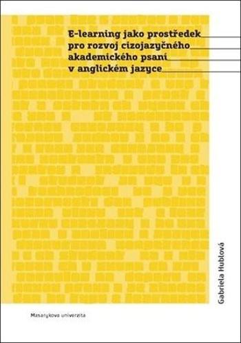 E-learning jako prostředek pro rozvoj cizojazyčného akademického psaní v anglick - Hublová Gabriela