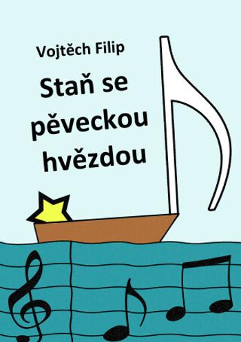 Staň se pěveckou hvězdou - Vojtěch Filip - e-kniha