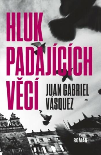 Hluk padajících věcí - Juan Gabriel Vásquez - e-kniha
