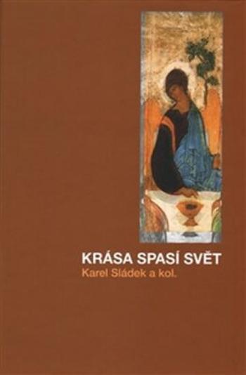 Krása spasí svět - Karel Sládek