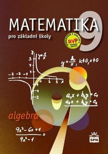 Matematika 9 pro základní školy Algebra - Půlpán Zdeněk