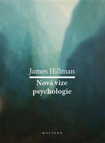 Nová vize psychologie - Hillman James