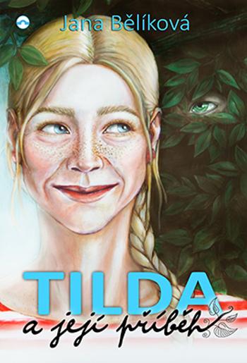 Tilda a její příběh - Jana Bělíková - e-kniha