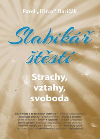 Slabikář štěstí Strachy, vztahy, svoboda - Baričák Pavel Hirax