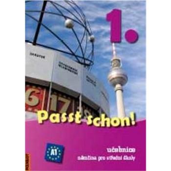 Passt schon! 1. díl: Učebnice a pracovní sešit. Němčina pro ptřední školy (978-80-86195-89-6)