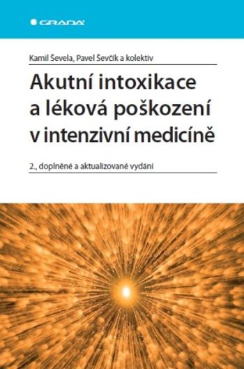 Akutní intoxikace a léková poškození v intenzivní medicíně - Pavel Ševčík, Kamil Ševela - e-kniha