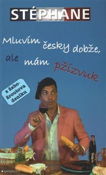 Mluvím česky dobže, ale mám pžízvuk - Stéphane Poignant