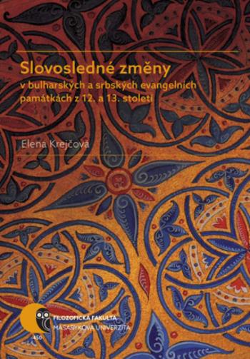 Slovosledné změny v bulharských a srbských evangelních památkách z 12. a 13. století - Elena Krejčová - e-kniha