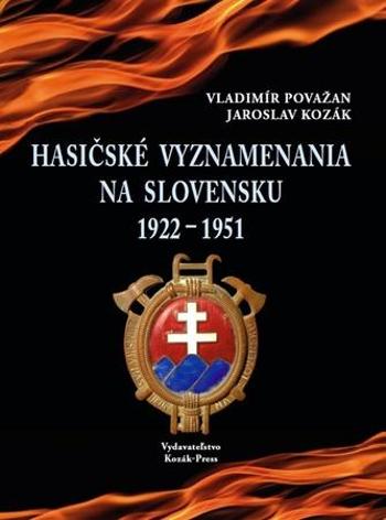 Hasičské vyznamenania na Slovensku 1922 - 1951 - Vladimír Považan - Kozák Jaroslav
