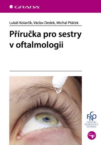 Příručka pro sestry v oftalmologii - Michal Ptáček, Kolarčík Lukáš, Dedek Václav - e-kniha
