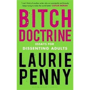 Bitch Doctrine: Essays for Dissenting Adults (1408881586)