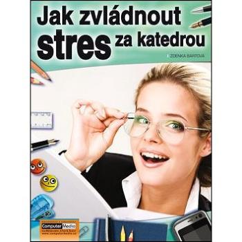 Jak zvládnout stres za katedrou (978-80-7402-110-7)