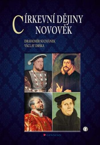 Církevní dějiny - Novověk - Drahomír Suchánek, Václav Drška