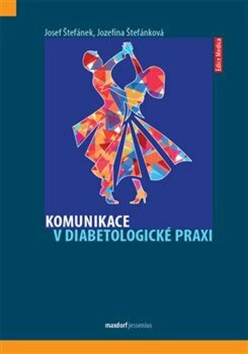 Komunikace v diabetologické praxi - Štefánková Jozefína, Josef Štefánek