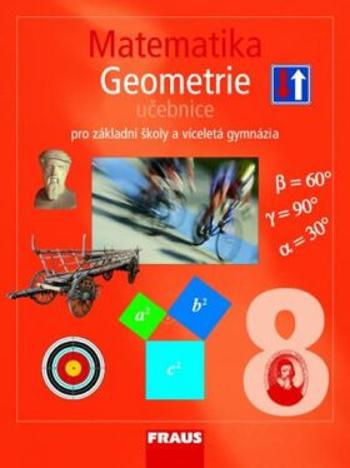 Matematika 8 pro ZŠ a víceletá gymnázia - Geometrie učebnice - Eduard Fuchs, Pavel Tlustý, Helena Binterová