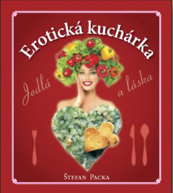 Erotická kuchárka - Packa Štefan