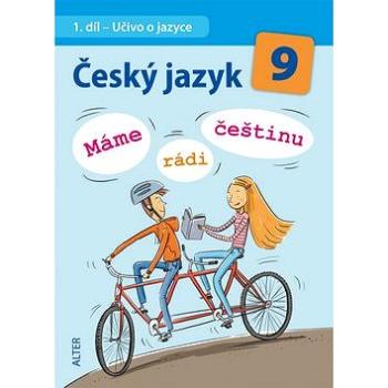 Český jazyk 9  Máme rádi češtinu: 1. díl Učivo o jazyce (978-80-7245-314-6)