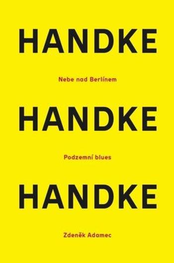 Nebe nad berlínem / Podzemní blues / Zdeněk Adamec - Handke Peter
