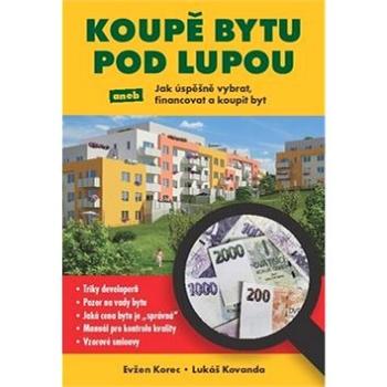 Koupě bytu pod lupou: Jak úspěšně vybrat, financovat a koupit byt (978-80-260-7247-8)