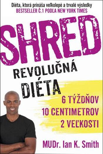 SHRED Revolučná diéta - Smith Ian K.