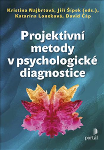 Projektivní metody v psychologické diagnostice - David Čáp, Katarína Loneková, Kristína, Najbrtová, Šípek Jiří (eds.)
