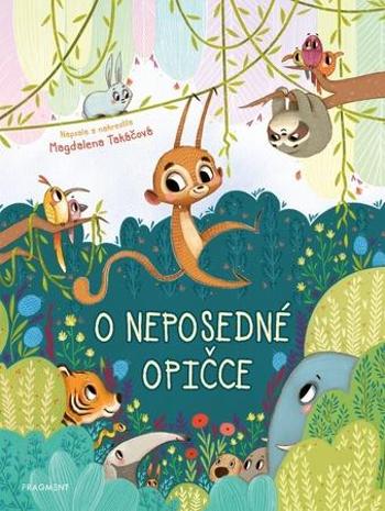 O neposedné opičce - Takáčová Magdalena