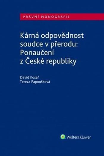 Kárná odpovědnost soudce v přerodu: Ponaučení z České republiky - Kosař David