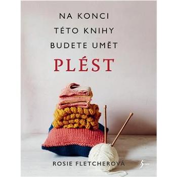 Na konci této knihy budete umět plést (978-80-242-7537-6)